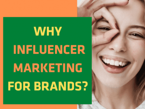 Why Influencer Marketing for Brands?