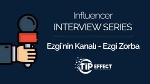 Influencer Interview Series – Ezgi's Channel – Ezgi Zorba