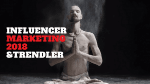 Influencer Marketing 2018 ve Trendler