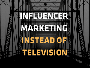 Influencer Marketing Instead of Television