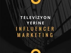 Televizyon Yerine Influencer Marketing