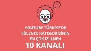 Youtube Türkiye Eğlence Kategorisi En Çok İzlenen 10 Kanal